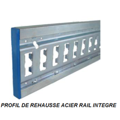 Profil de rehausse acier avec rail acier intégré longueur de 2M70 à 3M30