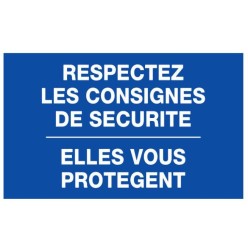 Panneau Respectez les consignes de sécurité Elles vous protègent